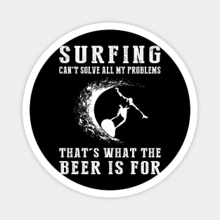 "Surfing Can't Solve All My Problems, That's What the Beer's For!" Magnet